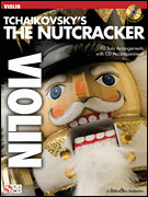 TCHAIKOVSKY'S THE NUTCRACKER FOR VIOLIN