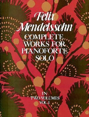 MENDELSSOHN WORKS FOR PIANOFORTE SOLO VOLUME 1