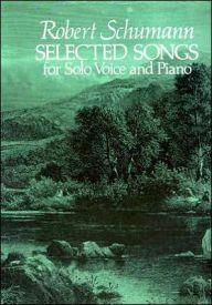 SCHUMANN SELECTED SONGS FOR SOLO VOICE AND PIANO
