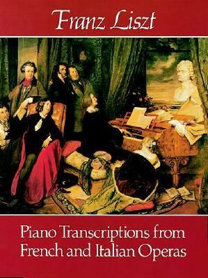 LISZT PIANO TRANSCRIPTIONS FRENCH ITALIAN OPERA