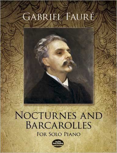 FAURE NOCTURNES AND BARCAROLLES FOR SOLO PIANO