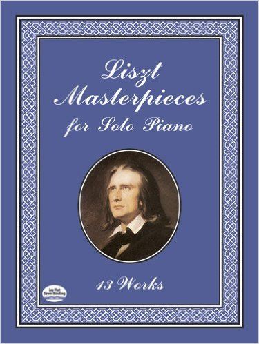LISZT MASTERPIECES FOR SOLO PIANO 13 WORKS