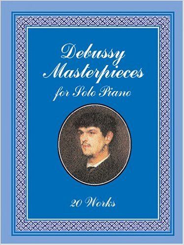 DEBUSSY MASTERPIECES FOR SOLO PIANO 20 WORKS