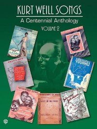 KURT WEILL SONGS: A CENTENNIAL ANTHOLOGY VOLUME 2
