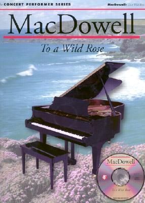 MACDOWELL TO A WILD ROSE W/CD