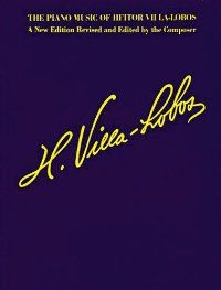 THE PIANO MUSIC OF HEITOR VILLA LOBOS