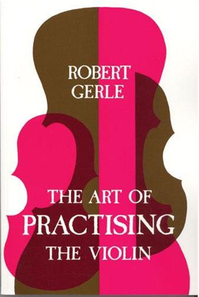 GERLE ART OF PRACTISING VIOLIN