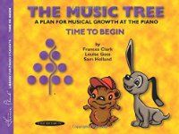 THE MUSIC TREE STUDENT'S BOOK TIME TO BEGIN