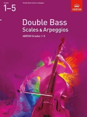 DOUBLE BASS SCALES & ARPEGGIOS GRADES 1-5