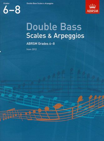 DOUBLE BASS SCALES & ARPEGGIOS GRADES 6-8