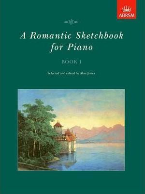 A ROMANTIC SKETCHBOOK FOR PIANO BOOK 1