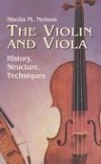 THE VIOLIN AND VIOLA: HISTORY STRUCTURE TECHNIQUE