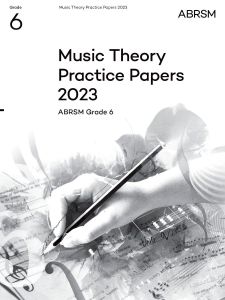 2023 MUSIC THEORY PRACTICE PAPERS GRADE 6