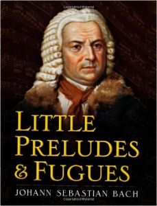BACH LITTLE PRELUDES AND FUGUES